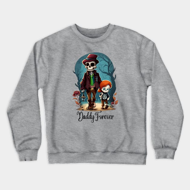 Daddy Forever, a father's day tribute Crewneck Sweatshirt by GloomyBazaar